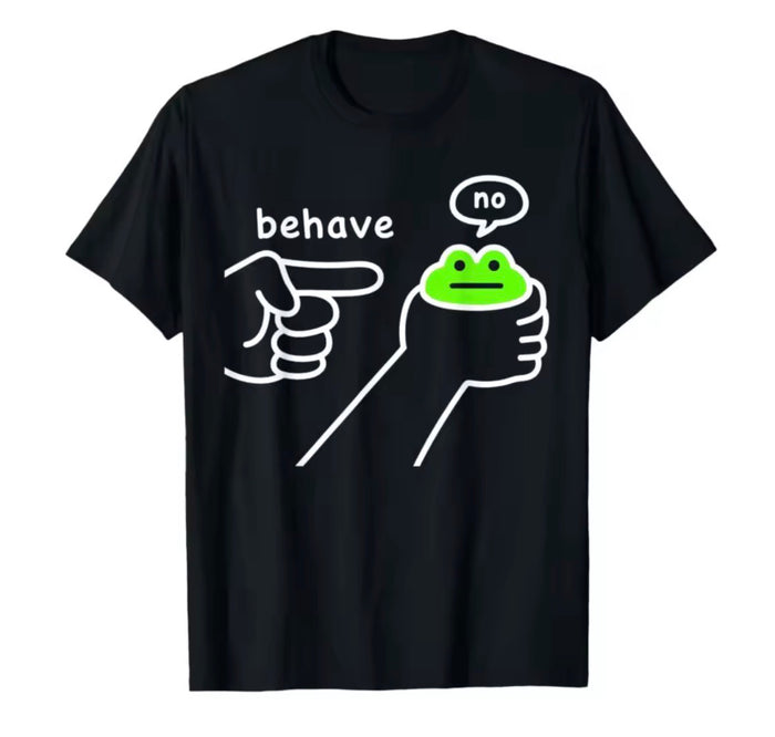 Behave T-Shirt
