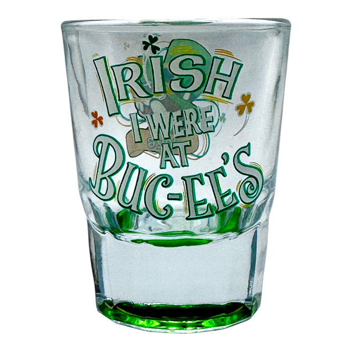 Buc-ee's clear shot glass - "Irish I Were At Buc-ee's"