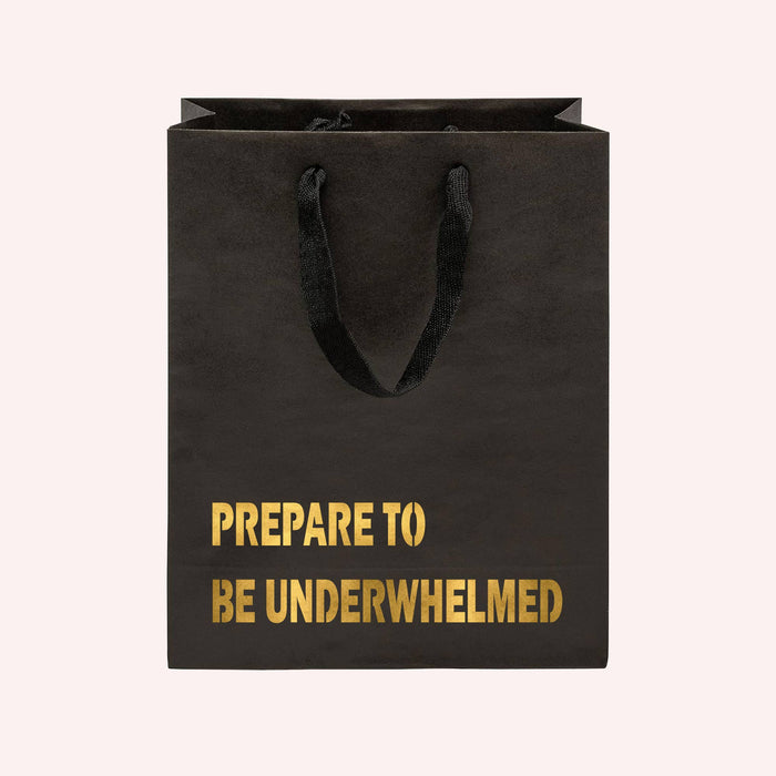 Crimson and Clover Studio - Prepare to be Underwhelmed Funny Gift Bag