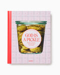 God is a Pickle: Recipes and Stories for Preserving the Seasons
