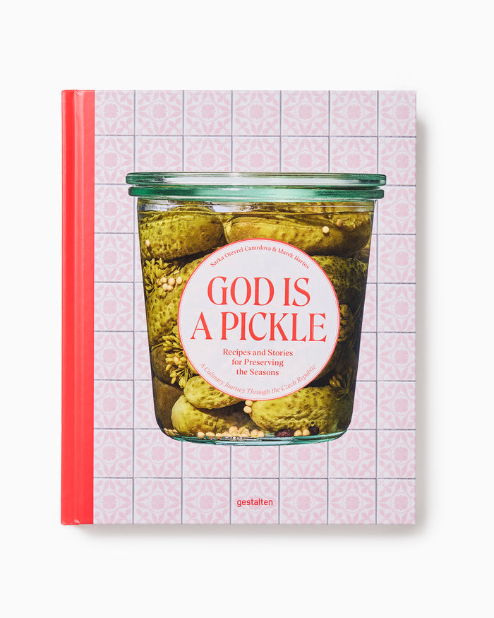 God is a Pickle: Recipes and Stories for Preserving the Seasons
