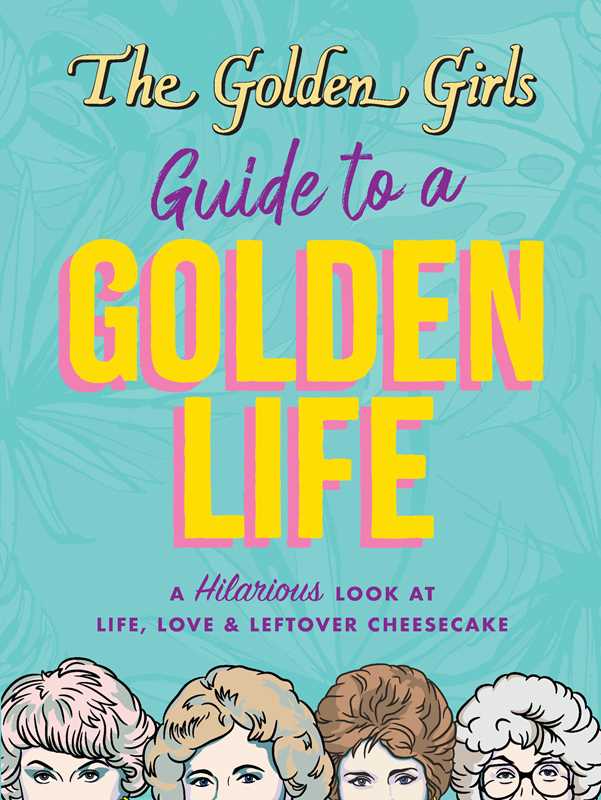 Golden Girls Guide to a Golden Life by Michelle Lange