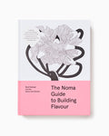 The Noma Guide to Building Flavour