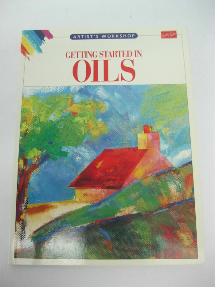 Walter Foster Artist's Workshop Getting Started in Oil