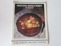Walter Foster Decorative Art Series PAINTING WITH A KNIFE BY JAN BURNETTE #8