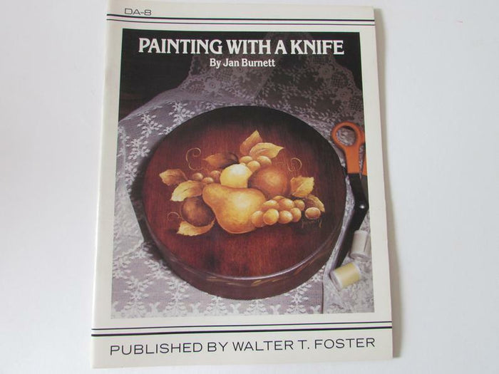 Walter Foster Decorative Art Series PAINTING WITH A KNIFE BY JAN BURNETTE #8