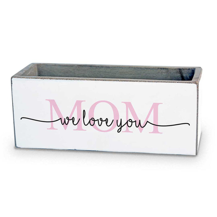 We Love You Mom Succulent Pot - Taryn x Philip Boutique